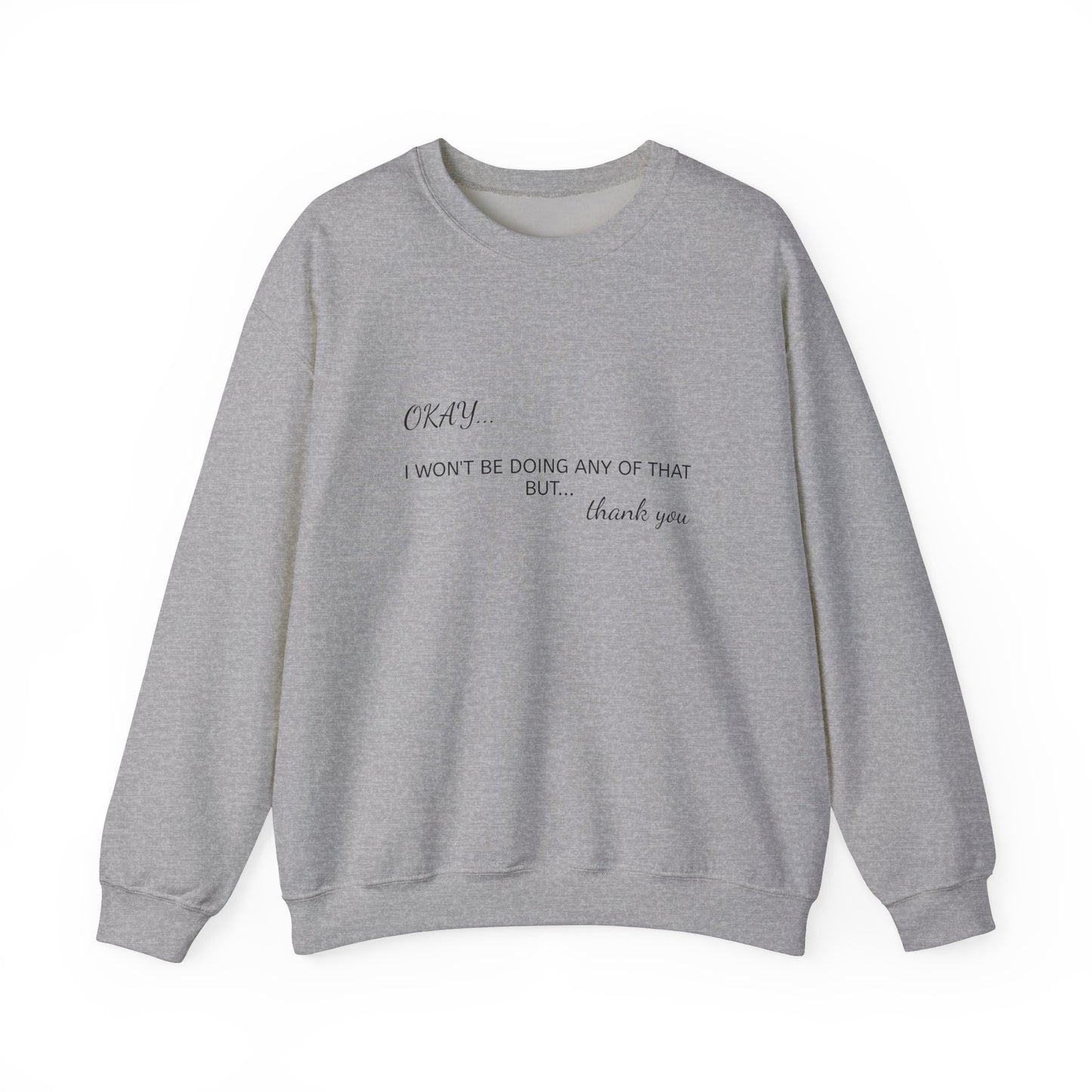 OKAY Sweatshirt - Unisex Crewneck