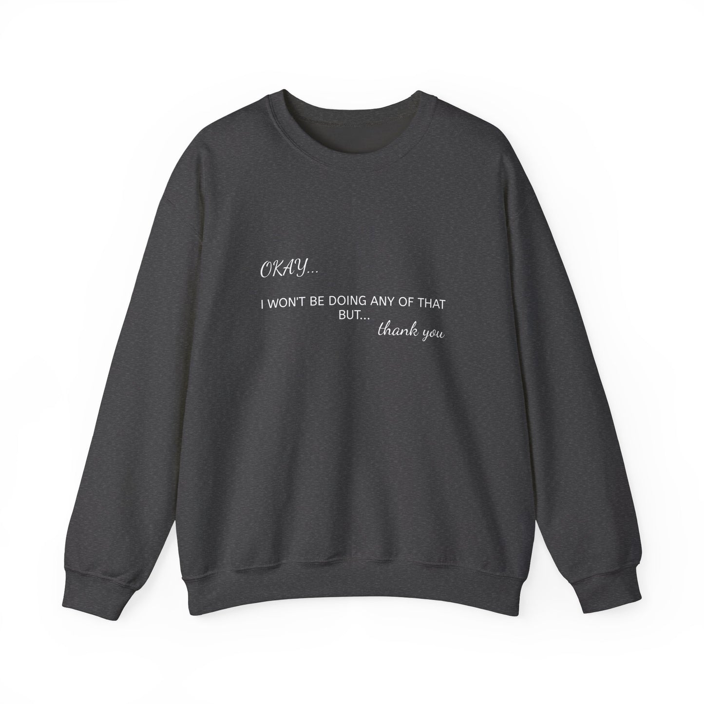 OKAY Sweatshirt - Unisex Crewneck