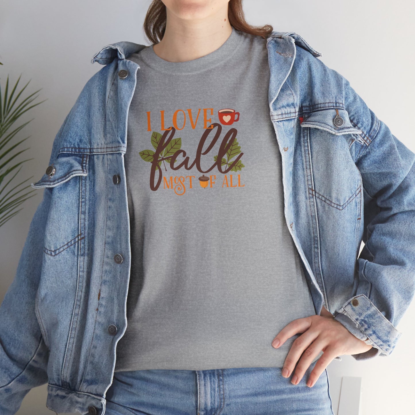 I Love Fall Most Of ALL Cotton Unisex Tshirt