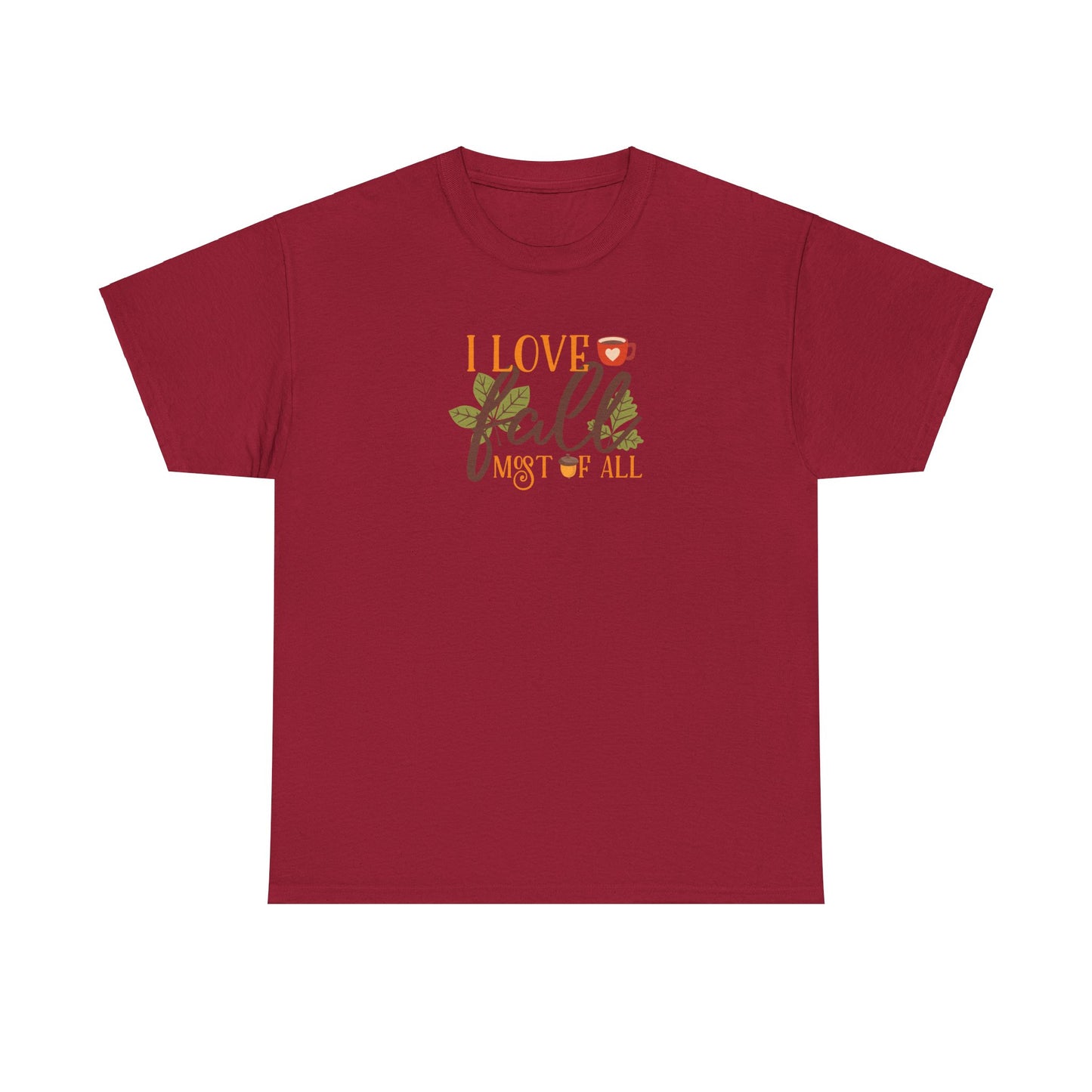 I Love Fall Most Of ALL Cotton Unisex Tshirt