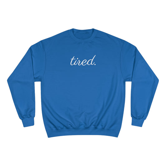 Tired Champion Sweatshirt