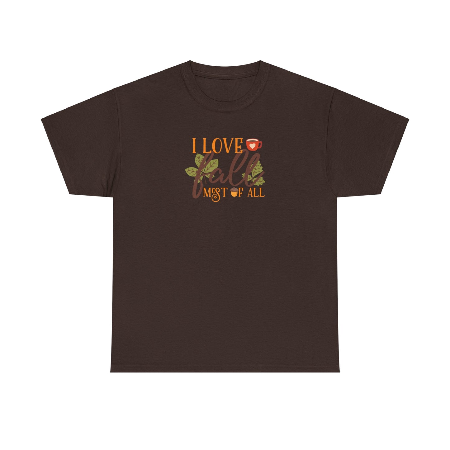 I Love Fall Most Of ALL Cotton Unisex Tshirt