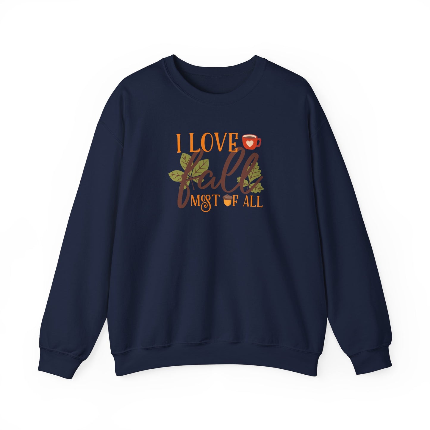 I Love Fall Most Of ALL Crewneck Sweatshirt