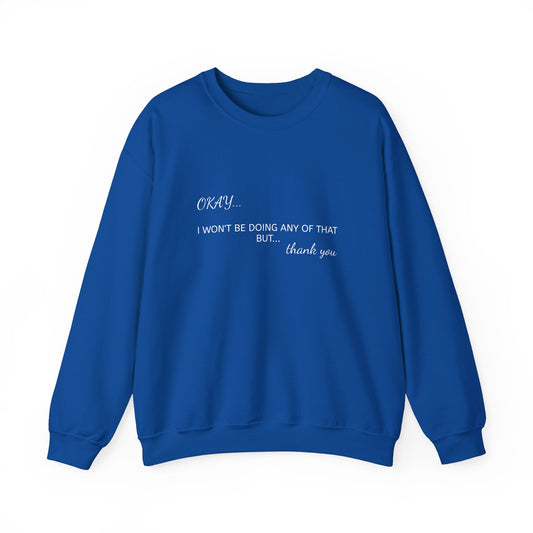 OKAY Sweatshirt - Unisex Crewneck