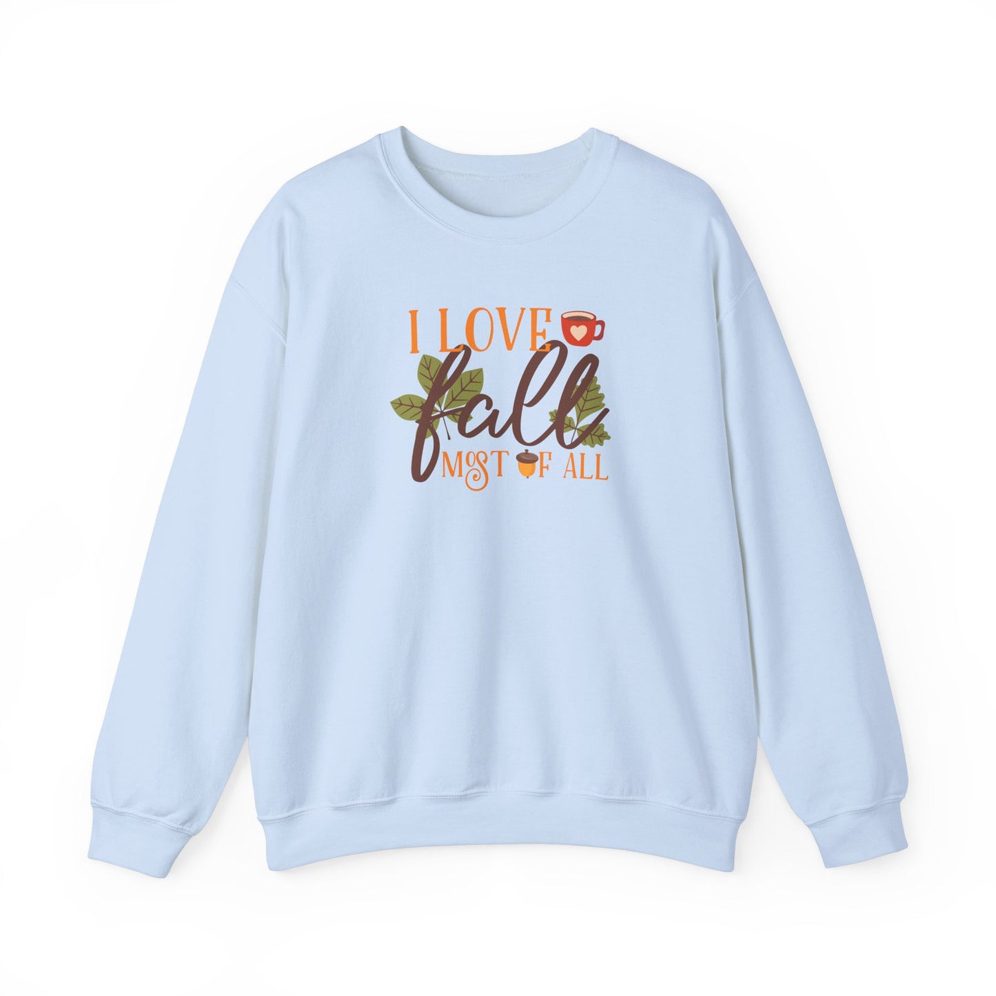 I Love Fall Most Of ALL Crewneck Sweatshirt