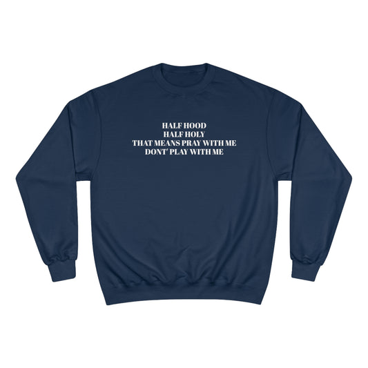 Half Hood/Half Holy Champion Sweatshirt