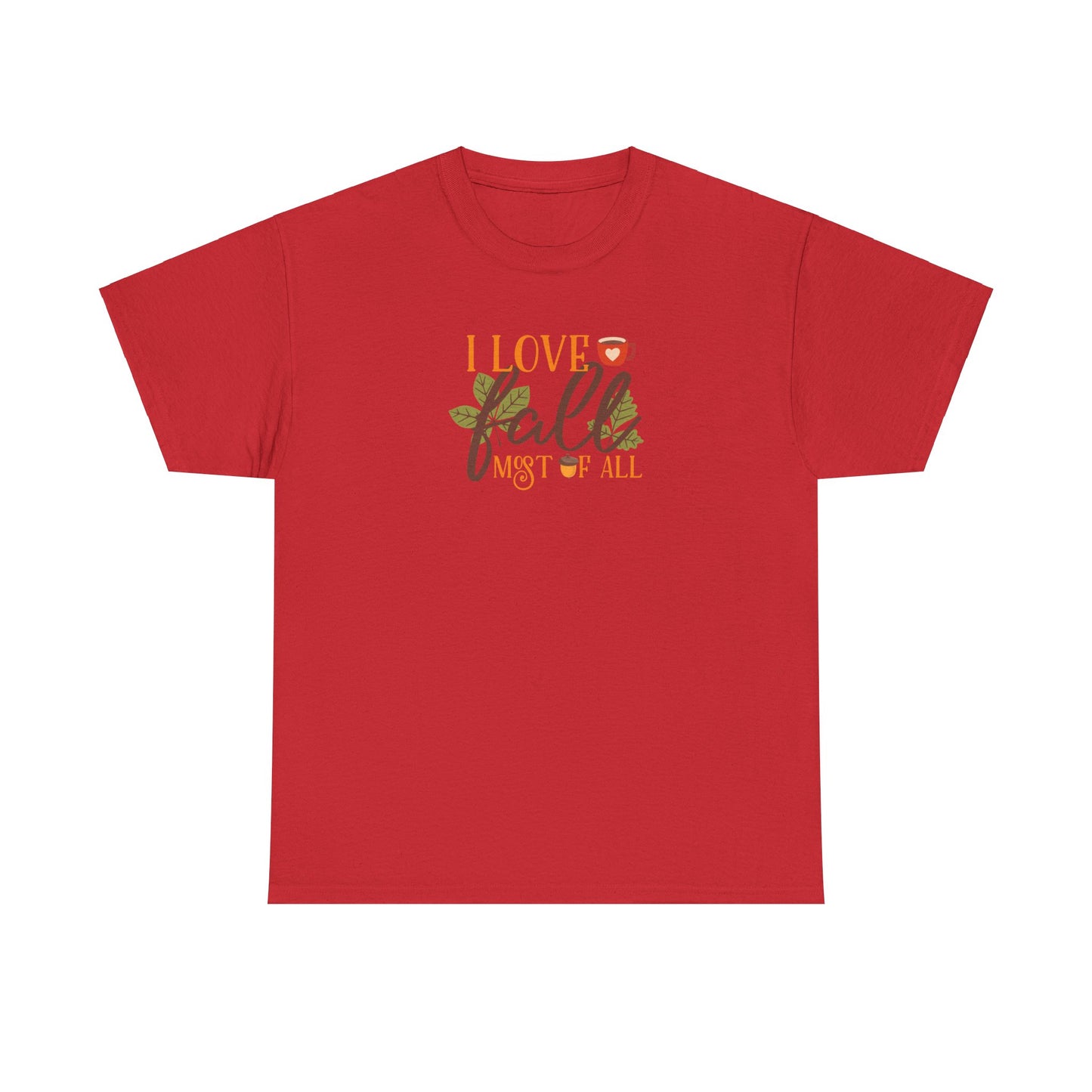 I Love Fall Most Of ALL Cotton Unisex Tshirt