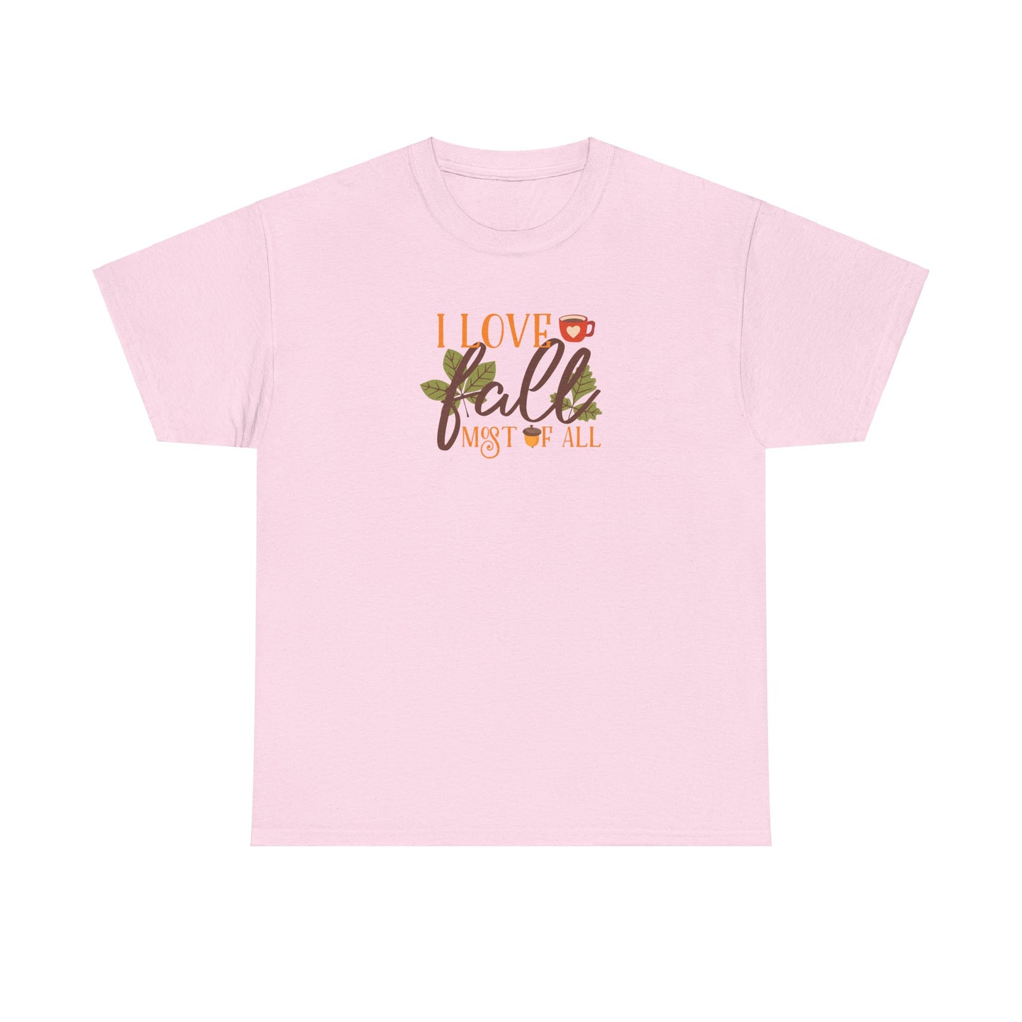 I Love Fall Most Of ALL Cotton Unisex Tshirt